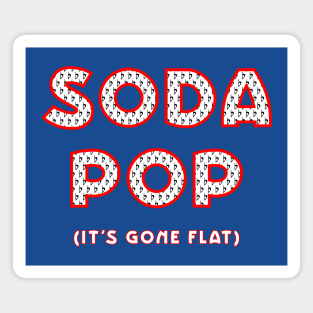 Soda Pop (It's Gone Flat) Magnet